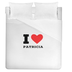 I Love Patricia Duvet Cover (queen Size) by ilovewhateva