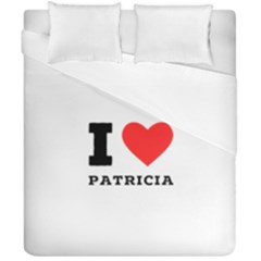 I Love Patricia Duvet Cover Double Side (california King Size)