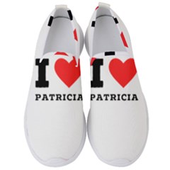 I Love Patricia Men s Slip On Sneakers by ilovewhateva