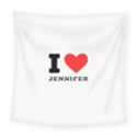 I love Jennifer  Square Tapestry (Large) View1