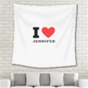 I love Jennifer  Square Tapestry (Large) View2