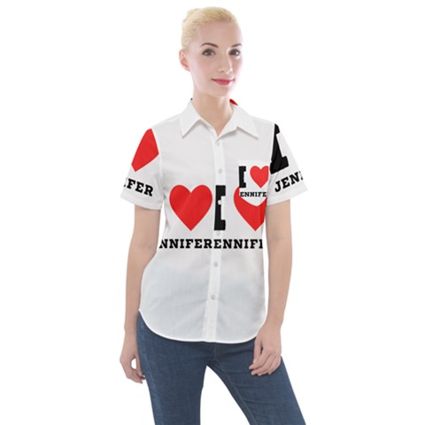 I Love Jennifer  Women s Short Sleeve Pocket Shirt by ilovewhateva