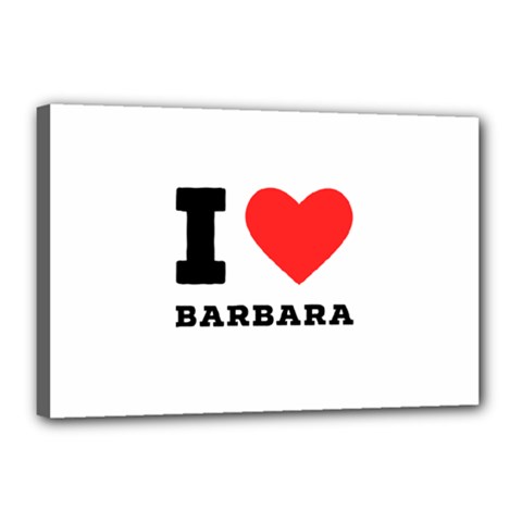 I Love Barbara Canvas 18  X 12  (stretched) by ilovewhateva