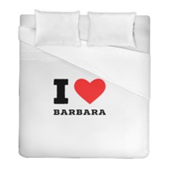 I Love Barbara Duvet Cover (full/ Double Size) by ilovewhateva