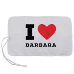 I Love Barbara Pen Storage Case (m) by ilovewhateva