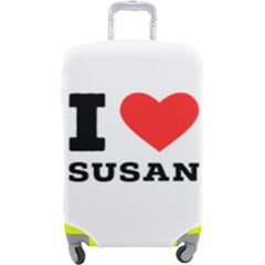 I Love Susan Luggage Cover (large) by ilovewhateva