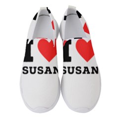 I Love Susan Women s Slip On Sneakers by ilovewhateva