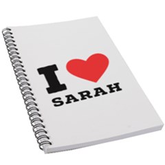 I Love Sarah 5 5  X 8 5  Notebook by ilovewhateva