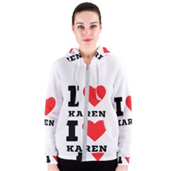 I Love Karen Women s Zipper Hoodie by ilovewhateva