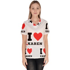 I Love Karen Women s V-neck Scrub Top by ilovewhateva