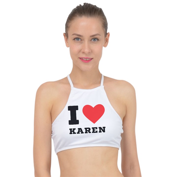 I love karen Racer Front Bikini Top