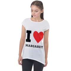 I love margaret Cap Sleeve High Low Top