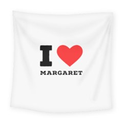 I love margaret Square Tapestry (Large)