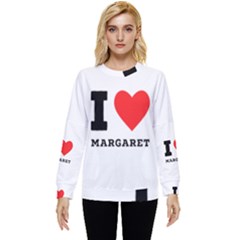 I love margaret Hidden Pocket Sweatshirt