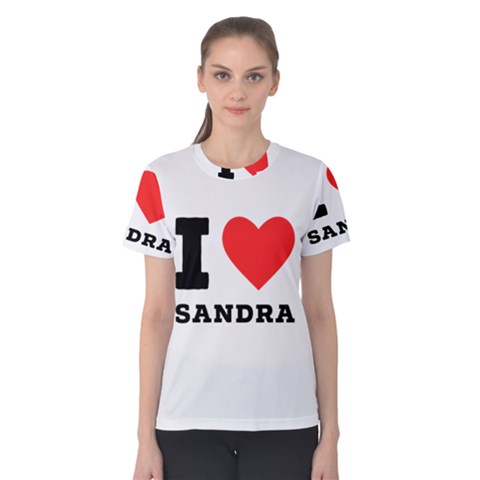 I Love Sandra Women s Cotton Tee by ilovewhateva