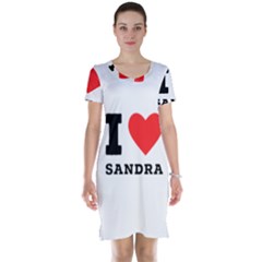 I Love Sandra Short Sleeve Nightdress by ilovewhateva