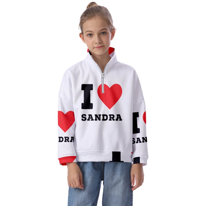 I love sandra Kids  Half Zip Hoodie