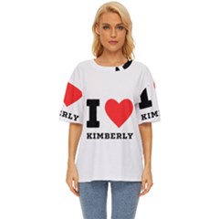 I Love Kimberly Oversized Basic Tee by ilovewhateva