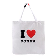 I Love Donna Grocery Tote Bag by ilovewhateva