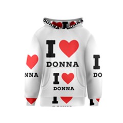 I Love Donna Kids  Pullover Hoodie by ilovewhateva