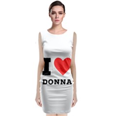 I Love Donna Classic Sleeveless Midi Dress by ilovewhateva