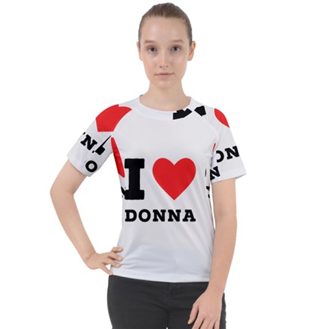 I Love Donna Women s Sport Raglan Tee by ilovewhateva