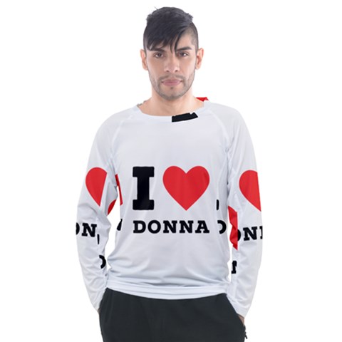 I Love Donna Men s Long Sleeve Raglan Tee by ilovewhateva