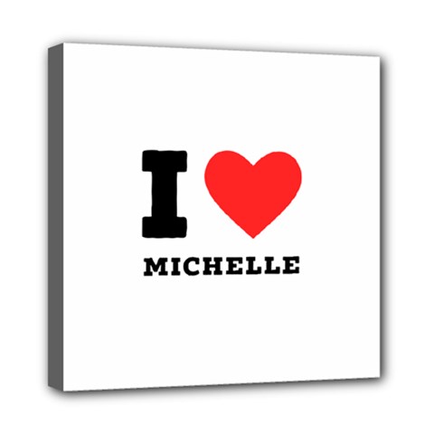 I Love Michelle Mini Canvas 8  X 8  (stretched) by ilovewhateva