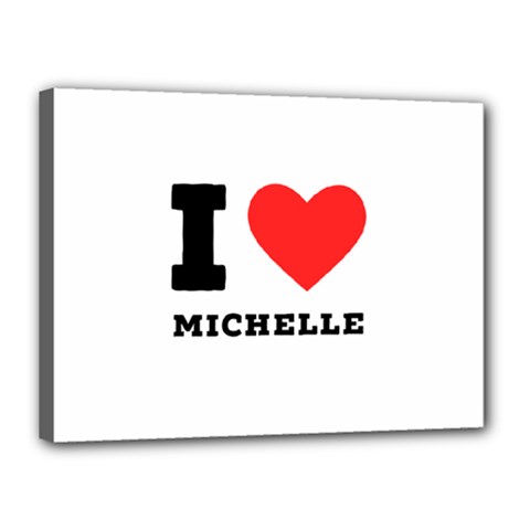 I Love Michelle Canvas 16  X 12  (stretched) by ilovewhateva