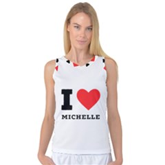 I Love Michelle Women s Basketball Tank Top by ilovewhateva