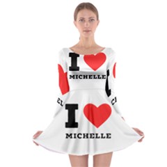 I Love Michelle Long Sleeve Skater Dress by ilovewhateva