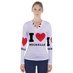 I Love Michelle V-neck Long Sleeve Top by ilovewhateva