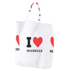 I Love Michelle Giant Grocery Tote by ilovewhateva