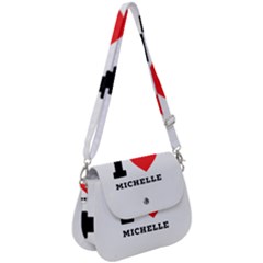 I Love Michelle Saddle Handbag by ilovewhateva