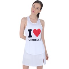 I Love Michelle Racer Back Mesh Tank Top by ilovewhateva