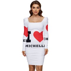 I Love Michelle Women Long Sleeve Ruched Stretch Jersey Dress by ilovewhateva