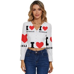 I Love Michelle Long Sleeve V-neck Top by ilovewhateva