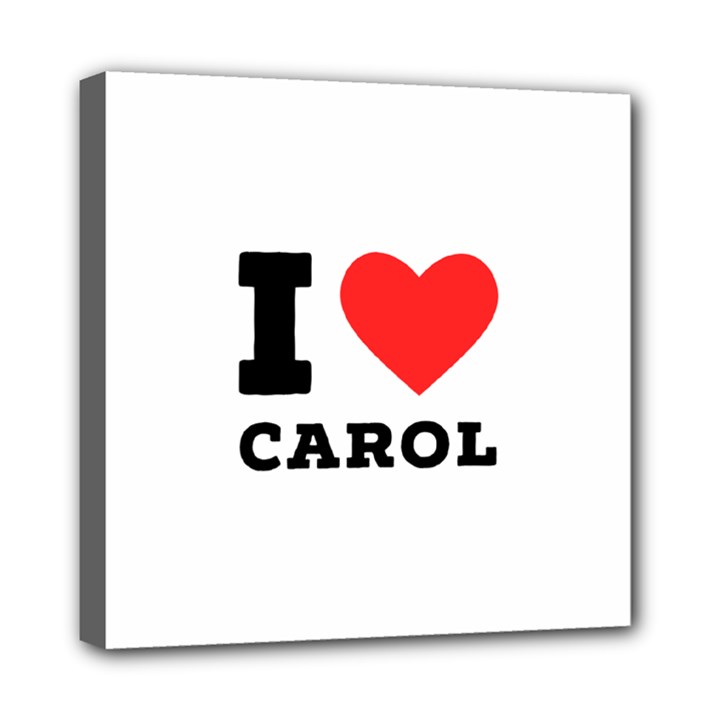 I love carol Mini Canvas 8  x 8  (Stretched)