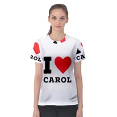 I Love Carol Women s Sport Mesh Tee