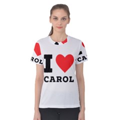 I Love Carol Women s Cotton Tee