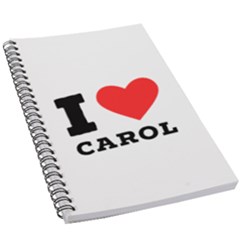 I Love Carol 5 5  X 8 5  Notebook by ilovewhateva