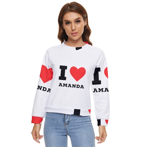 I Love Amanda Women s Long Sleeve Raglan Tee by ilovewhateva