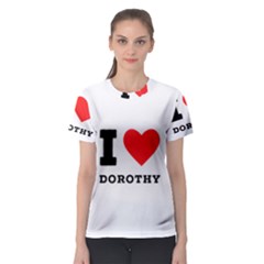 I Love Dorothy  Women s Sport Mesh Tee