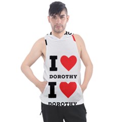 I Love Dorothy  Men s Sleeveless Hoodie by ilovewhateva