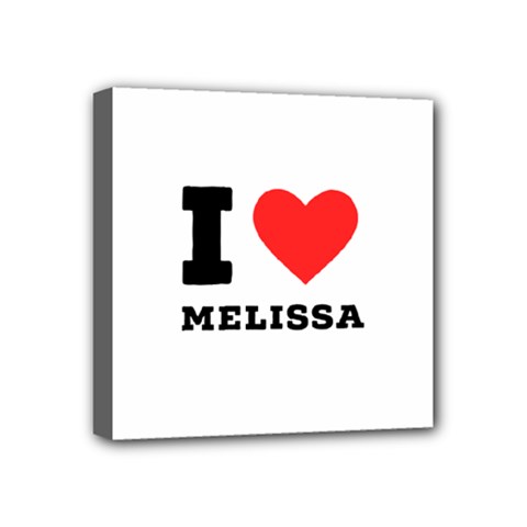 I Love Melissa Mini Canvas 4  X 4  (stretched) by ilovewhateva