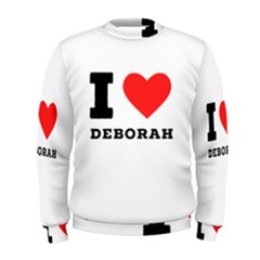 I Love Deborah Men s Sweatshirt by ilovewhateva