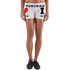 I Love Deborah Yoga Shorts by ilovewhateva