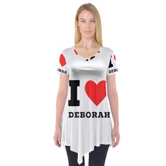 I Love Deborah Short Sleeve Tunic  by ilovewhateva