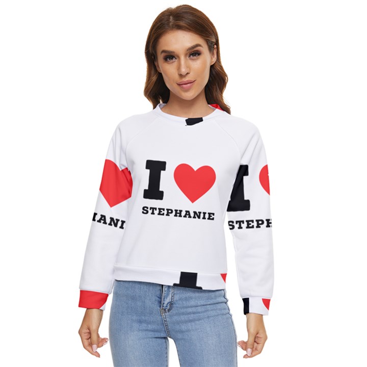 I love stephanie Women s Long Sleeve Raglan Tee