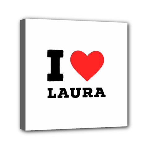 I Love Laura Mini Canvas 6  X 6  (stretched) by ilovewhateva